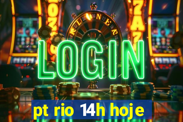 pt rio 14h hoje